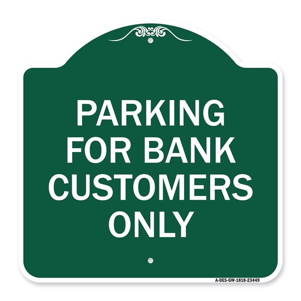 Parking for Bank Customers Only, Green & White Aluminum Architectural Sign, 18" x 18", GW-1818-23449